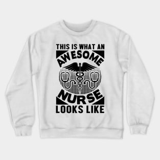 This is what an awesome nurse looks like Crewneck Sweatshirt